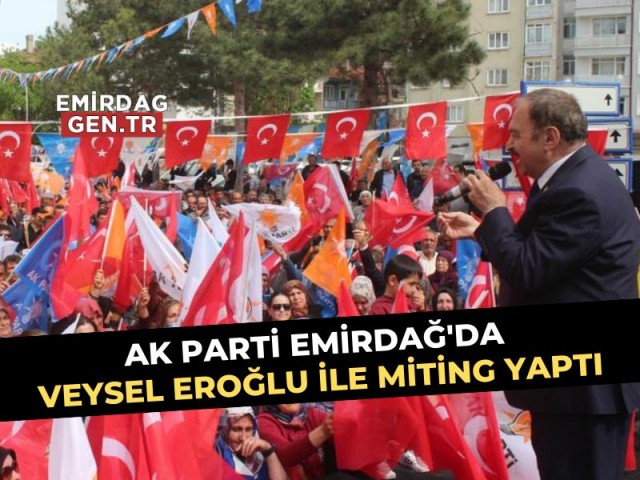 AK Parti Emirdağ'da Miting Yaptı