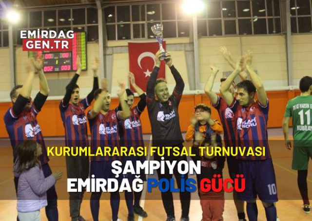 Futsal Şampiyonu: Emirdağ Polis Gücü