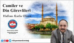 Diyanet-Sen Başkanı Kimya, Camiler ve Din Görevlileri Haftasını Kutladı