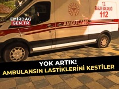 Yok Artık, Ambulansın Lastiklerini Kestiler